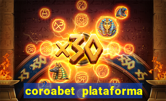 coroabet plataforma de jogos